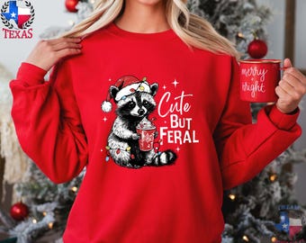 Cute But Feral Sweatshirt, Funny Christmas Raccoon Cotton Shirt, Cute Christmas Raccoon Tee,Funny Meme Cewneck Gift for Her