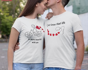 I just know the life is more beautiful with you shirt Valentine's Day Party Shirt Couple Matching Shirt Funny Christmas Tee Gift for Her
