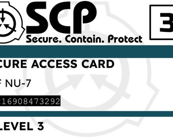 May include: A black and white access card with the text "SCP Secure. Contain. Protect" and "SECURE ACCESS CARD". The card also has the text "MTF NU-7", a number "094216908473292", and "LEVEL 3" with a warning symbol. The card has a black number "3" in the top right corner.