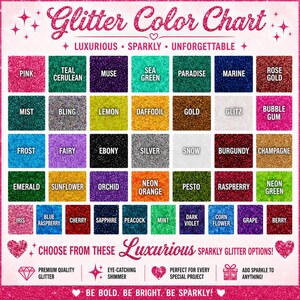 May include: A glitter color chart featuring a grid of forty-eight distinct color swatches with labels including Pink, Teal Cerulean, Muse, Sea Green, Paradise, Marine, Rose Gold, Mist, Bling, Lemon, Daffodil, Gold, Glitz, Bubble Gum, Frost, Fairy, Ebony, Silver, Snow, Burgundy, Champagne, Emerald, Sunflower, Orchid, Neon Orange, Pesto, Raspberry, Neon Green, Iris, Blue Raspberry, Cherry, Sapphire, Peacock, Mint, Dark Violet, Corn Flower, Grape, and Berry.
