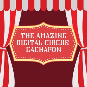 May include: A red and white striped circus tent with a yellow sign that reads "THE AMAZING DIGITAL CIRCUS GACHAPON".