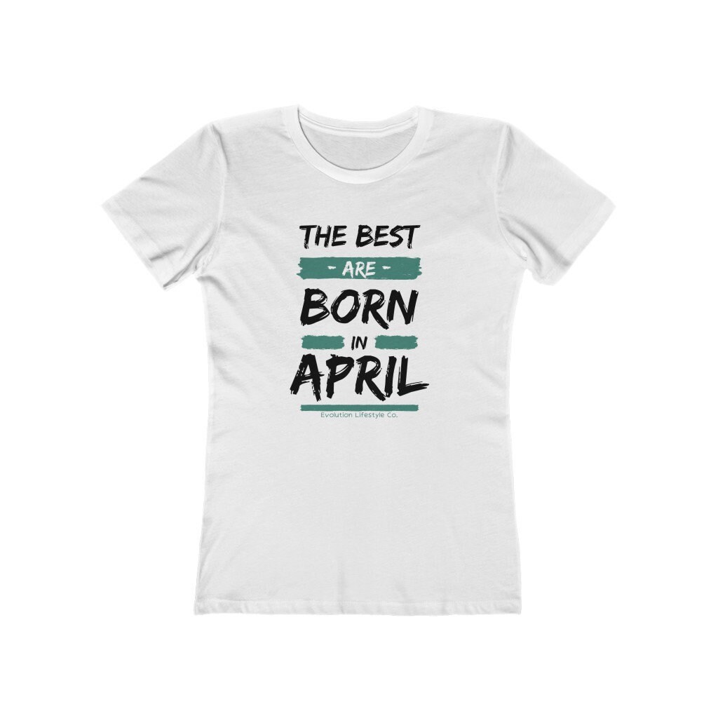 Discover April Birthday T-Shirt, Women's "The Best Are Born In April" Birthday T-Shirt