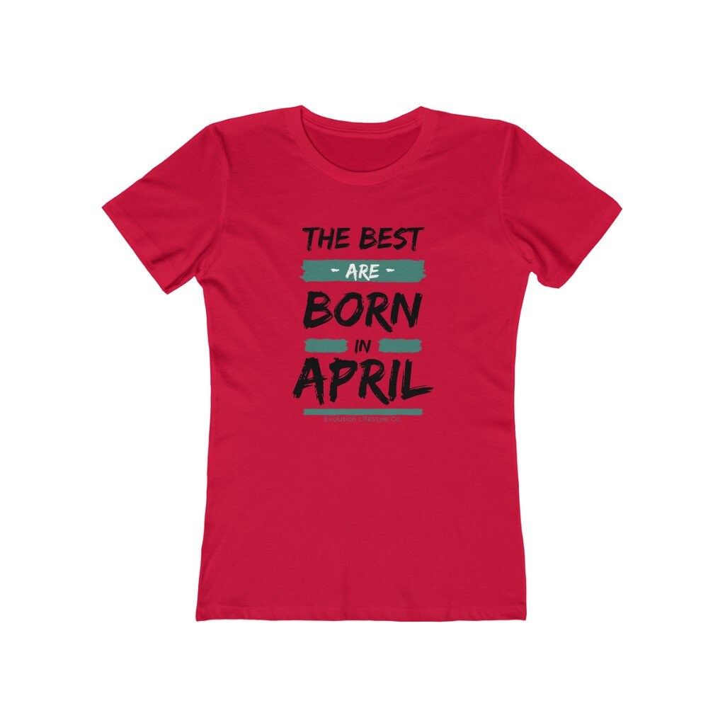Discover April Birthday T-Shirt, Women's "The Best Are Born In April" Birthday T-Shirt