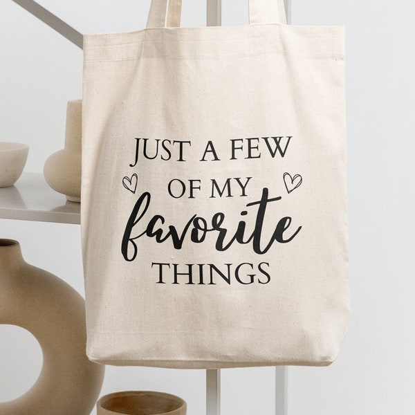 Just a Few of My Favorite Things SVG PNG, Tote Bag Svg, Trendy Svg, Svg For Tote Bags, Tote Bag Design, Cricut, Beach Bag Svg, Book Bag Svg