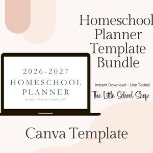 May include: A black laptop screen displays the text 2026-2027 HOMESCHOOL PLANNER PLAN.TRACK.SIMPLIFY. The image includes the text Homeschool Planner Template Bundle, Instant Download - Use Today!, The Little School Shop, and Canva Template.