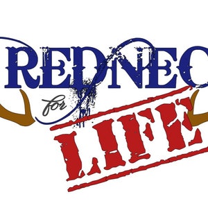 Redneck for Life - JPEG, PNG, Sublimation