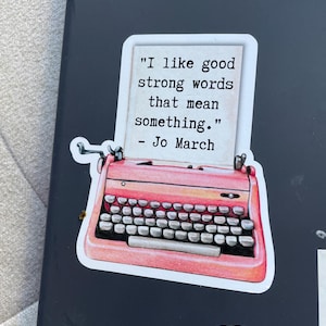 Jo March quote, Little Women Sticker, Jo March sticker, good strong words sticker, Little Women Gifts,  Bookish stickers,  literary gifts