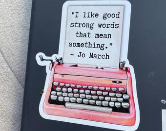 Jo March quote, Little Women Sticker, Jo March sticker, good strong words sticker, Little Women Gifts,  Bookish stickers,  literary gifts
