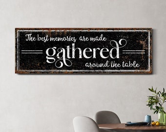 The Best Memories Are Made Gathered Around The Table Sign Dining Room Wall Decor Kitchen Wall Art Housewarming Gift Large Rustic Canvas Art