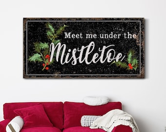 Meet Me Under The Mistletoe Sign, Christmas Decor, Winter Home Wall Art, Xmas Quote, Rustic Farmhouse Canvas Art, Vintage Holiday Decoration