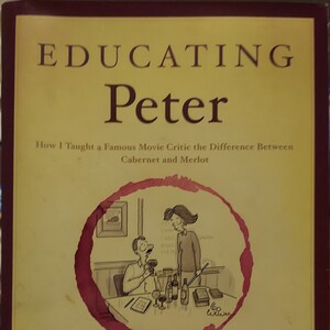 Educating Peter: How I Taught a Famous Movie Critic the Difference Between Cabernet and Merlot