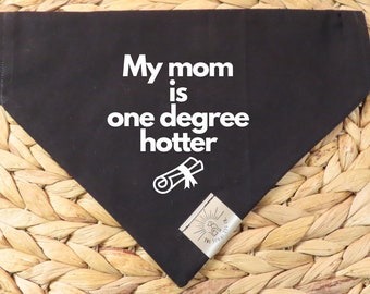 Over the Collar Dog Bandana-Graduation Bandana-My Mom/Dad is One Degree Hotter-Graduation 2023-Grad Gift-Personalized Dog Bandana