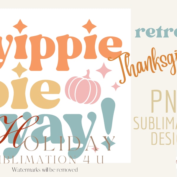 Thanksgiving Yipee Yippee Pie Yay png sublimation design, Fall Autumn PNG template, Digital Download, Heat transfer, ready to press