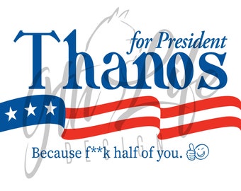Thanos For President svg, png, jpeg,eps,psd