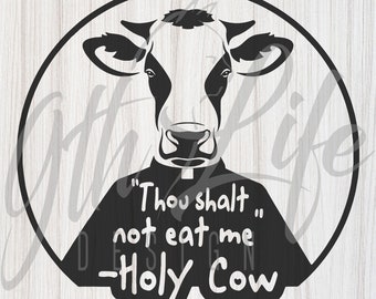 Holy Cow Vegan Humor Thou Shalt Not Eat Me Digital Design png, svg, jpg, psd, cricut, Decal, Shirts, Mugs, Art, and more