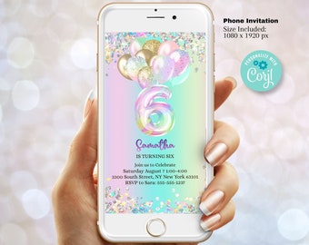 May include: A smartphone displays a birthday invitation with a pastel rainbow gradient background. The invitation features a large number 6, balloons, and the name "Samantha." Text includes party details and the phrase "Easy to Edit Template."