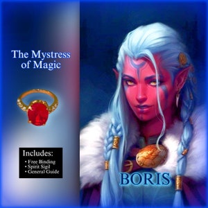May include: A digital illustration of a female elf with blue hair and red skin wearing a fur-lined cloak. The elf is looking at the viewer. The text "BORIS" is written below the elf. A gold ring with a red gemstone is shown in the upper left corner of the image. The text "The Mystress of Magic" is written above the ring. The text "Includes: Free Binding, Spirit Sigil, General Guide" is written below the ring.