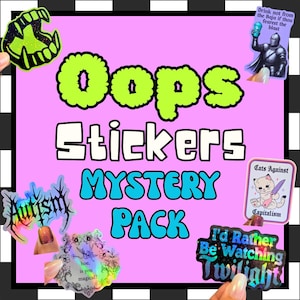 May include: A pink background features a collection of stickers with various designs. The text "Oops Stickers Mystery Pack" is prominently displayed. Stickers include a green mouth, a knight, a cat with a knife, and text that reads "I'd Rather Be Watching Twilight."