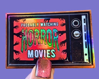 Probably Watching Horror Movies Holographic Sticker / Waterproof Cup Decal