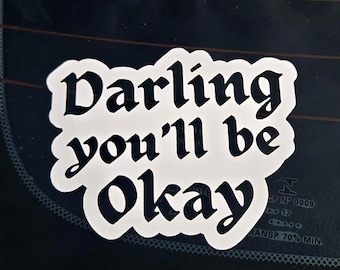 Darling You'll Be Okay Sticker / Pierce the Veil / Vinyl Car Decal
