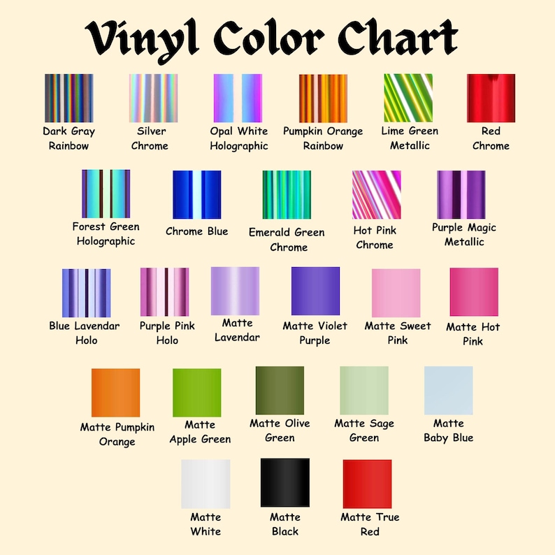 May include: A Vinyl Color Chart displaying various adhesive vinyl options. The grid features rows of color swatches including Dark Gray Rainbow, Silver Chrome, Opal White Holographic, Pumpkin Orange Rainbow, Lime Green Metallic, Red Chrome, Forest Green Holographic, Chrome Blue, Emerald Green Chrome, Hot Pink Chrome, Purple Magic Metallic, Blue Lavendar Holo, Purple Pink Holo, Matte Lavendar, Matte Violet Purple, Matte Sweet Pink, Matte Hot Pink, Matte Pumpkin Orange, Matte Apple Green, Matte Olive Green, Matte Sage Green, Matte Baby Blue, Matte White, Matte Black, and Matte True Red.