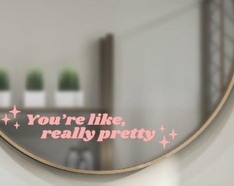 You're Like Really Pretty Sticker / 2000s Mean Girls Quote / Mirror Sticker / Girlie Car Accessories