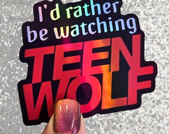 I'd Rather Be Watching TeenWolf Sticker / Holographic Waterproof Decal