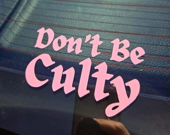 Dont Be Culty Sticker / Human Rights Car Sticker / Pro Choice Sticker / Womens Rights Sticker /  Laptop Sticker / Anti Cult Sticker
