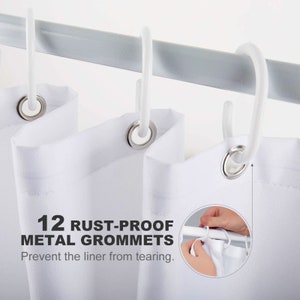 May include: White shower curtain with 12 rust-proof metal grommets. The text "12 RUST-PROOF METAL GROMMETS Prevent the liner from tearing." is printed on the curtain.
