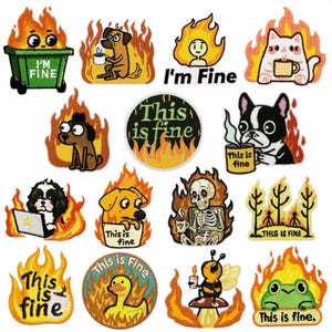 May include: A selection of embroidered patches with cartoon characters and objects engulfed in flames. The patches depict a bin, dog, person, cat, dog, and a skeleton, each with the text "I'm Fine" or "This is fine."