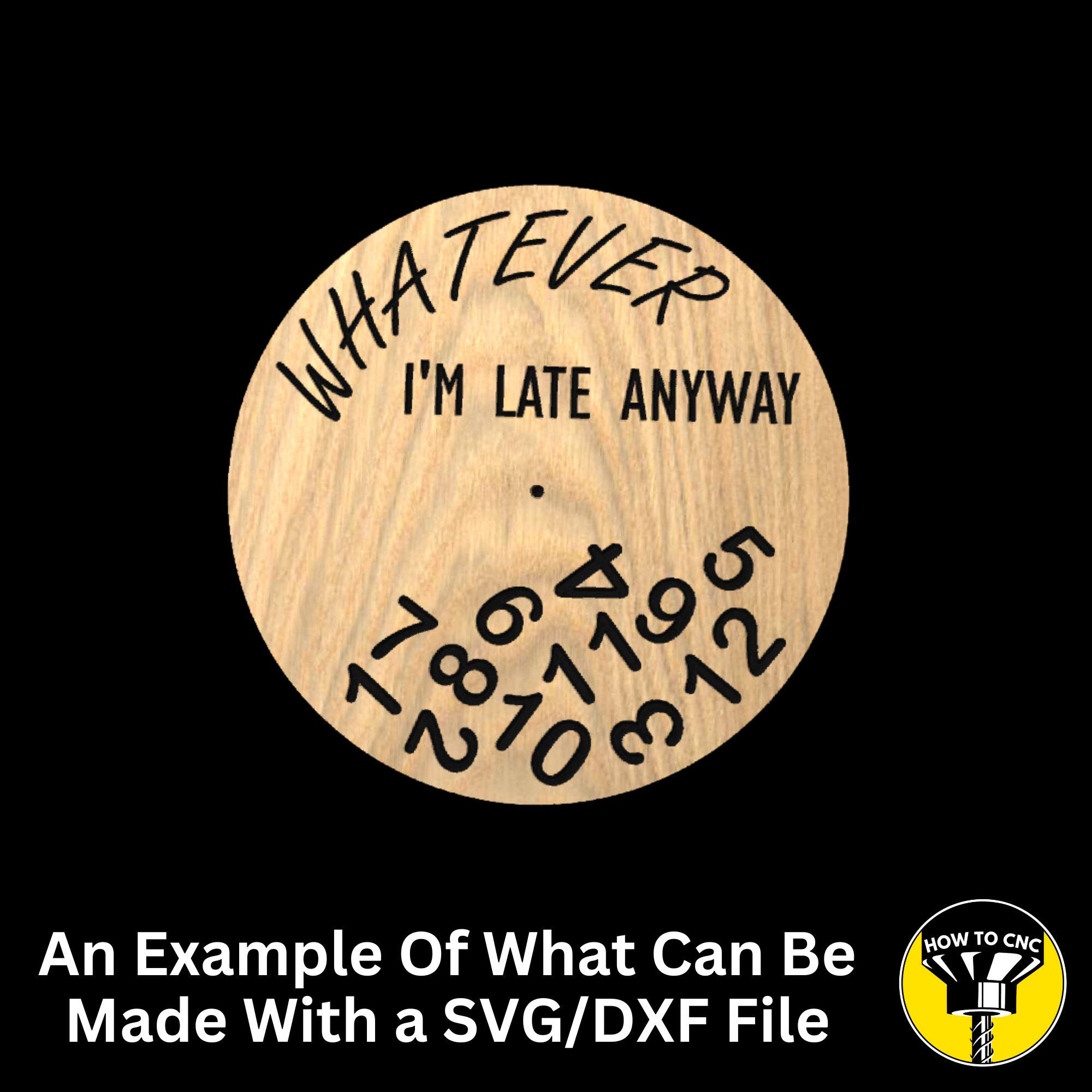 Funny Clock SVG File, CNC Router Design, Late Anyway (digital Download ...