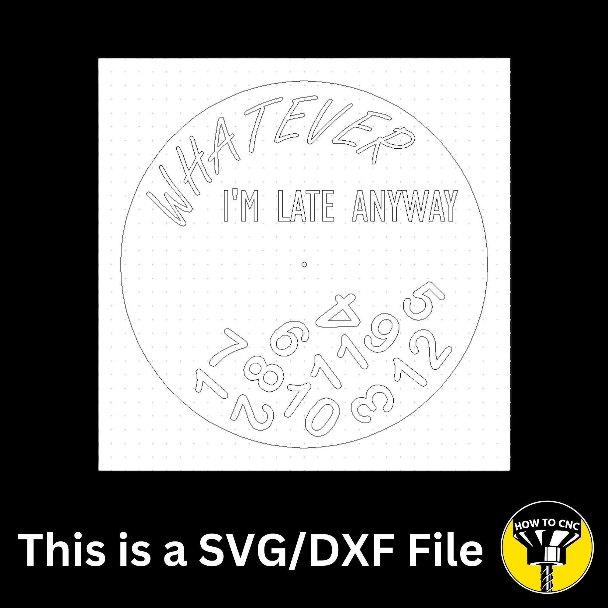 Funny Clock SVG File, CNC Router Design, Late Anyway (digital Download ...