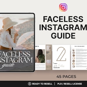 May include: A digital guide titled "Faceless Instagram Guide" with the Instagram logo. The guide features a woman on a beach, and several pages with text and graphics. The guide is 45 pages and ready to resell.