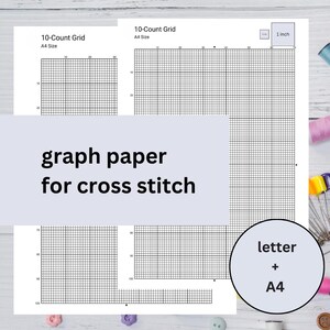 May include: Printable graph paper for cross stitch projects, with 10 squares per inch, in letter and A4 sizes.