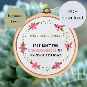 Well, Well, Well, If It Isn’t the Consequences of My Own Actions Cross-Stitch Pattern | Funny Quote Embroidery | Home Decor | Dig Download