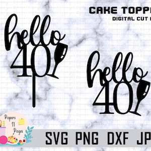 Hello 40 cake Topper, hello 40 SVG, 40 years cake topper, Laser file , Glowforge