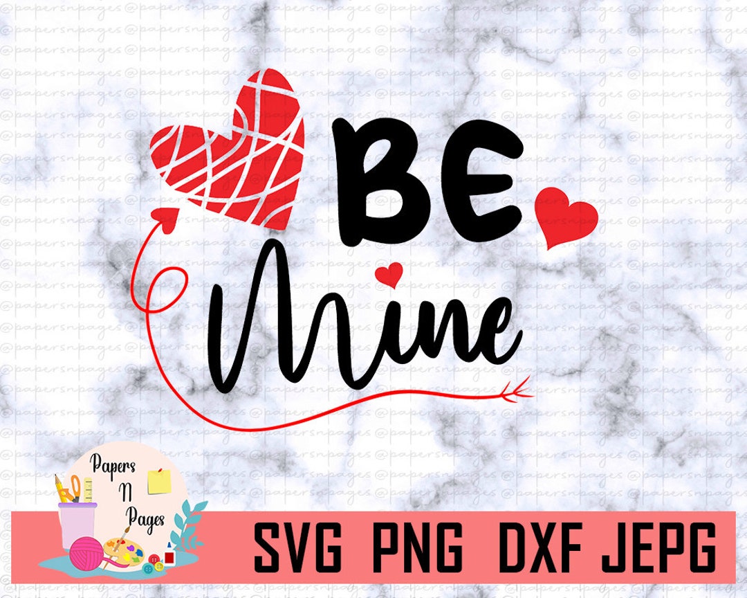 Be Mine SVG, Love SVG, Valentines Day SVG, Heart Cut File, Sublimation ...