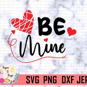 Be Mine SVG, Love SVG, Valentines Day SVG, Heart Cut File, Sublimación, Clip Art (archivos svg/png/dxf/jpeg)