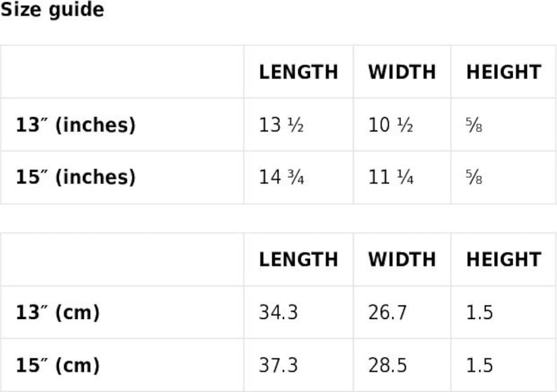 May include: Size guide for a product with measurements in inches and centimeters. The table shows the length, width, and height of the product in both inches and centimeters for two different sizes: 13 inches and 15 inches.
