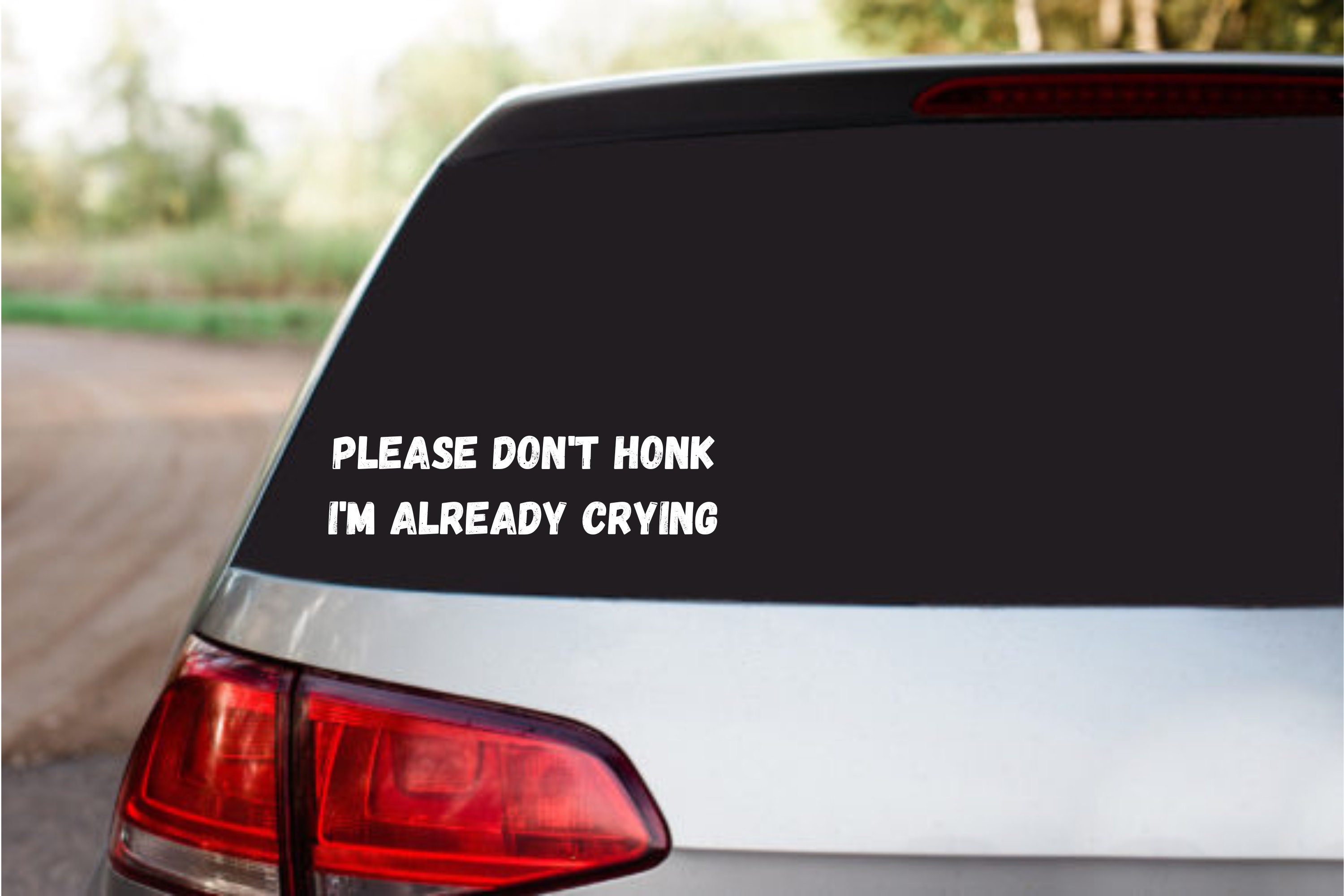 Please Don't Honk, I'm Already Crying Funny Car Decal Car Decals