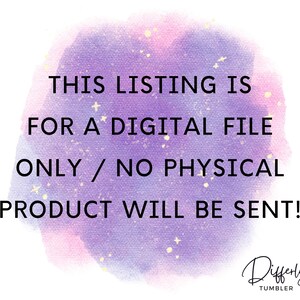 May include: A purple and pink watercolor background with white stars. The text "THIS LISTING IS FOR A DIGITAL FILE ONLY / NO PHYSICAL PRODUCT WILL BE SENT!" is written in black text. The text "Differly TUMBLER" is written in black text with a decorative font.