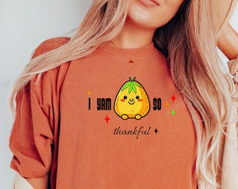 I Yam Shirt, I Yam So Thankful, Funny Yam TShirt, Funny Thanksgiving Tee, T-Shirt for Yam Lovers, Funny Yam Tee, Fall TShirt, Autumn Tee