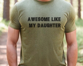 Funny Shirt for Men | Awesome Like My Daughter | Fathers Dad Gift - Gift from Daughter to Dad - Husband Gift - Funny Dad Shirt