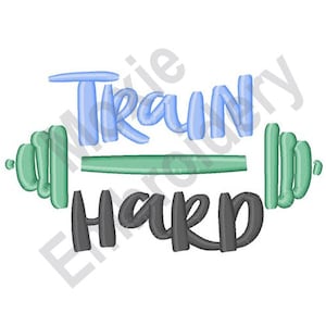 Train Hard - Machine Embroidery Design, Dumbbell Embroidery Pattern, Weight Training Embroidery Design, Fitness Workout Embroidery Design