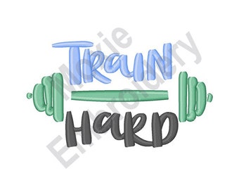 Train Hard - Machine Embroidery Design, Dumbbell Embroidery Pattern, Weight Training Embroidery Design, Fitness Workout Embroidery Design