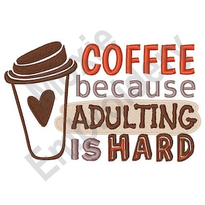 Caffè perché essere adulti è difficile - Disegno ricamo a macchina, Modello ricamo tazza di caffè in carta, Disegno ricamo I Love Coffee