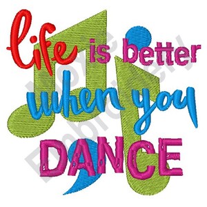 Life Is Better When You Dance - Machine Embroidery Design, Music Notes Embroidery Pattern, Dancing Quote Embroidery Design