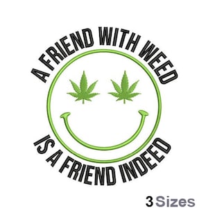 En vän med marijuana är en vän sannerligen - Maskinbroderidesign - 3 storlekar, leende marijuana ansikte broderimönster, cannabisblad ögon