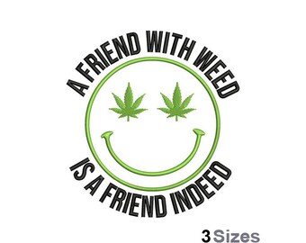 A Friend With Weed Is A Friend Indeed - Machine Embroidery Design - 3 Sizes, Smiling Marijuana Face Embroidery Pattern, Cannabis Leaf Eyes