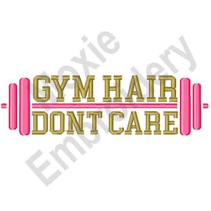 May include: Gold text on a white background that reads "Gym Hair Don't Care" with a pink barbell graphic.
